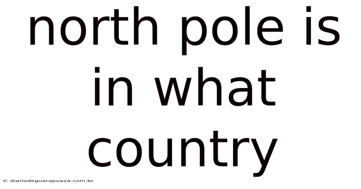 North Pole Is In What Country