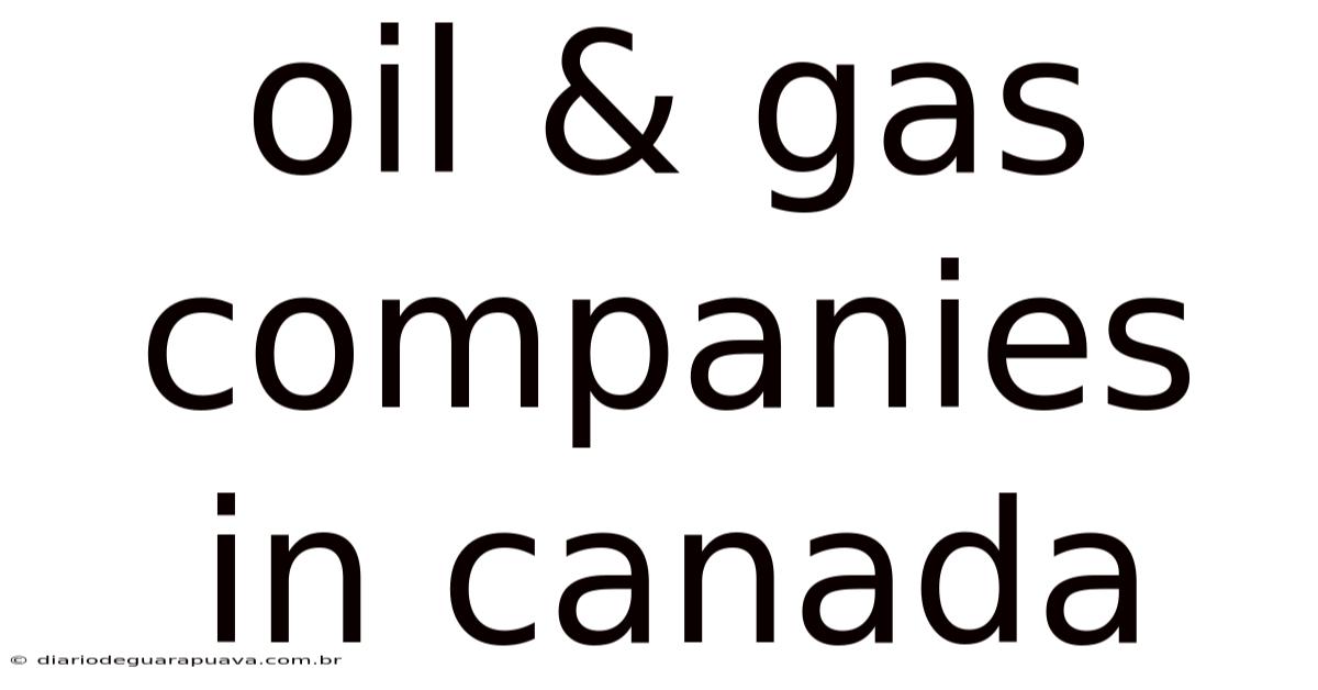 Oil & Gas Companies In Canada