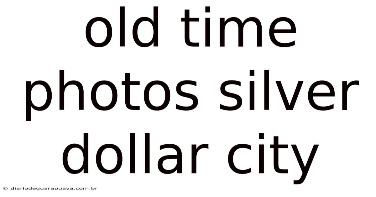 Old Time Photos Silver Dollar City