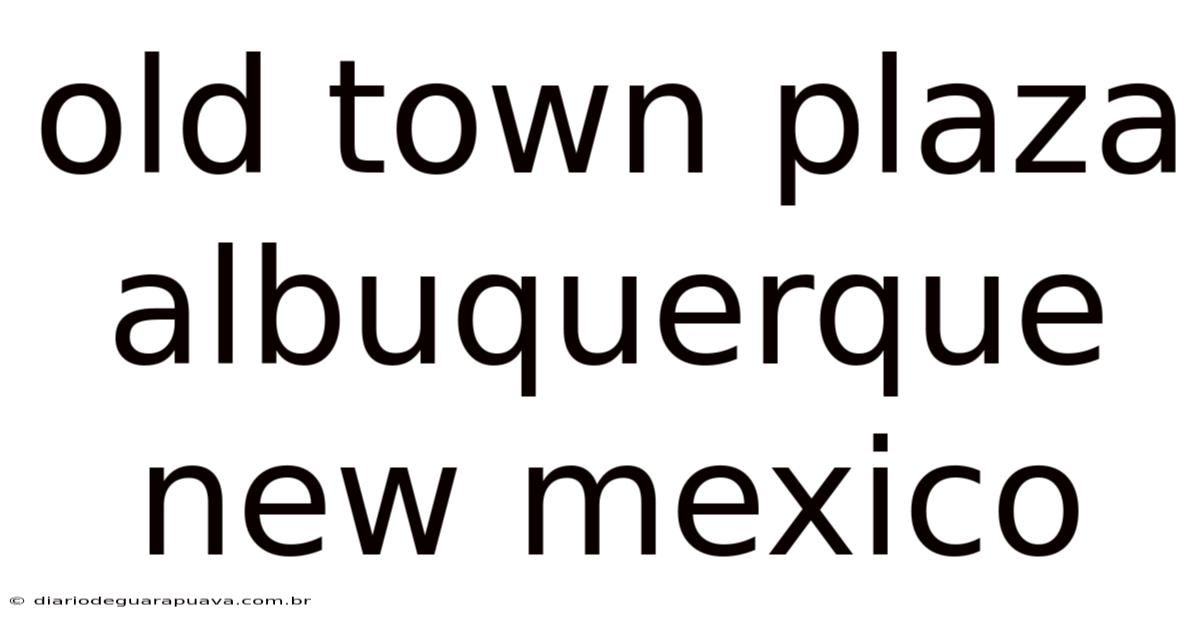 Old Town Plaza Albuquerque New Mexico