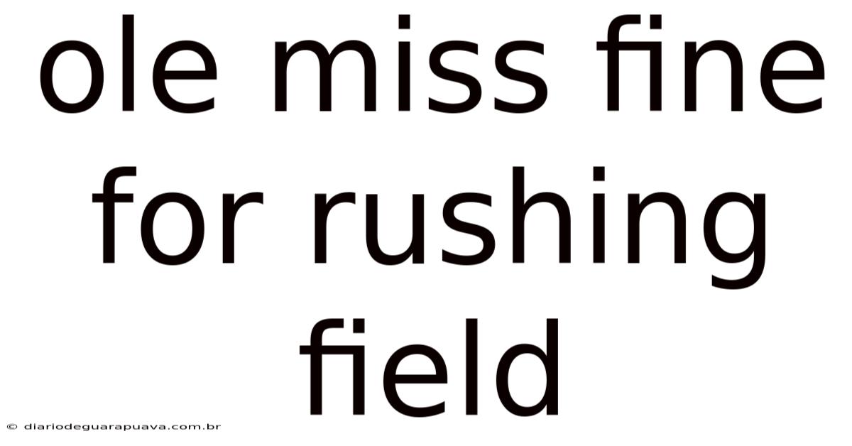 Ole Miss Fine For Rushing Field