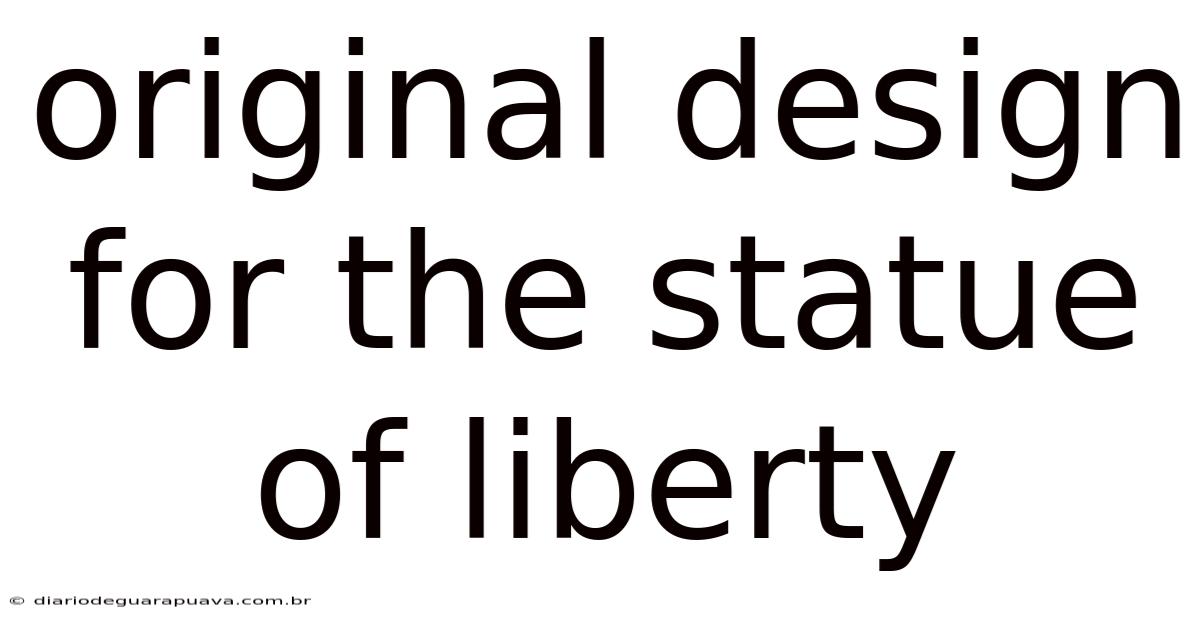 Original Design For The Statue Of Liberty