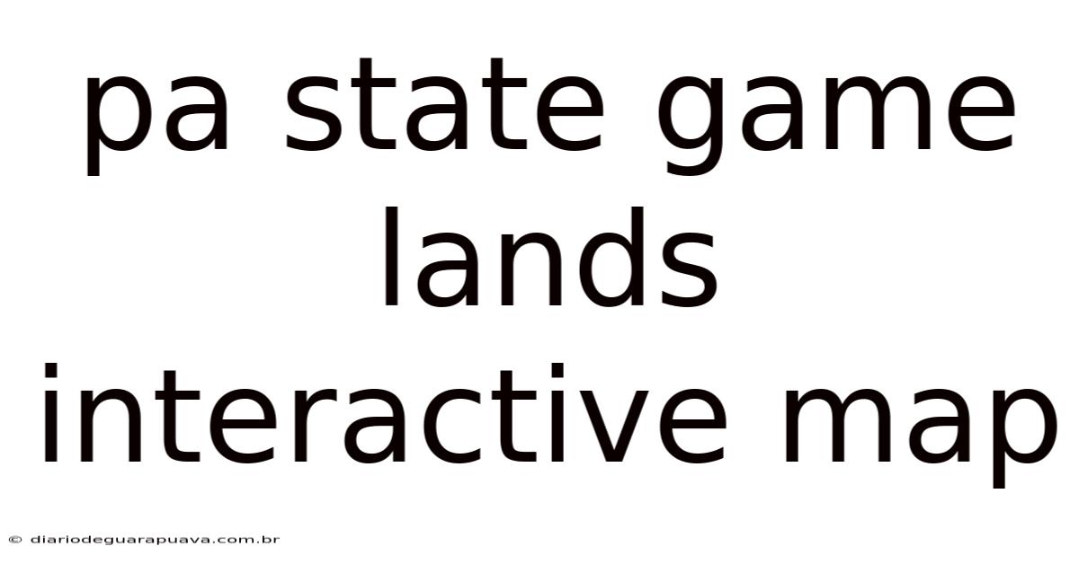 Pa State Game Lands Interactive Map