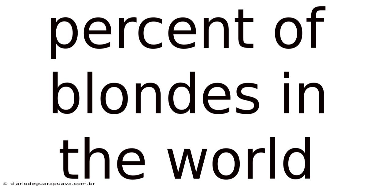 Percent Of Blondes In The World