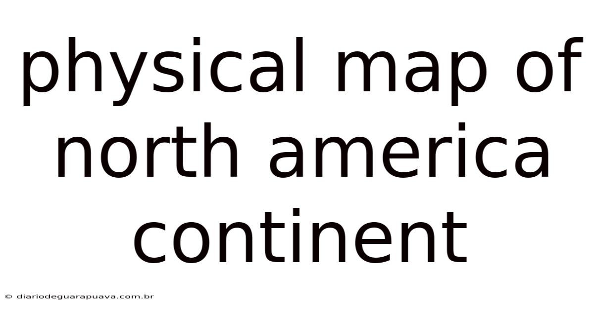 Physical Map Of North America Continent