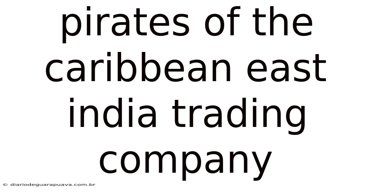 Pirates Of The Caribbean East India Trading Company
