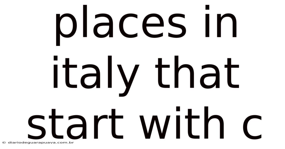 Places In Italy That Start With C
