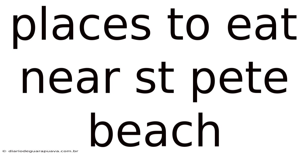 Places To Eat Near St Pete Beach