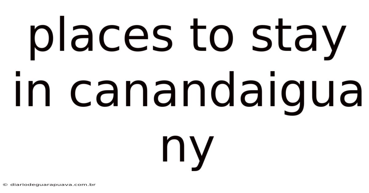 Places To Stay In Canandaigua Ny