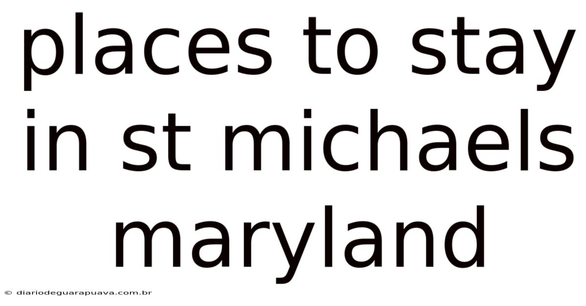 Places To Stay In St Michaels Maryland