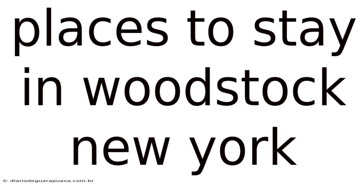 Places To Stay In Woodstock New York