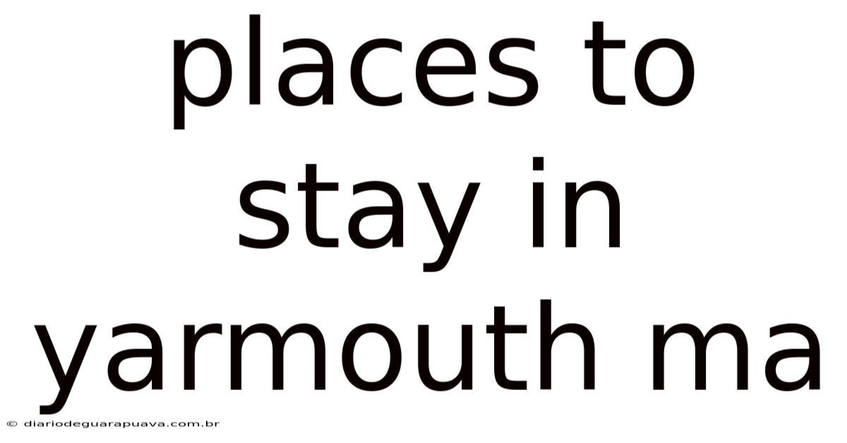 Places To Stay In Yarmouth Ma
