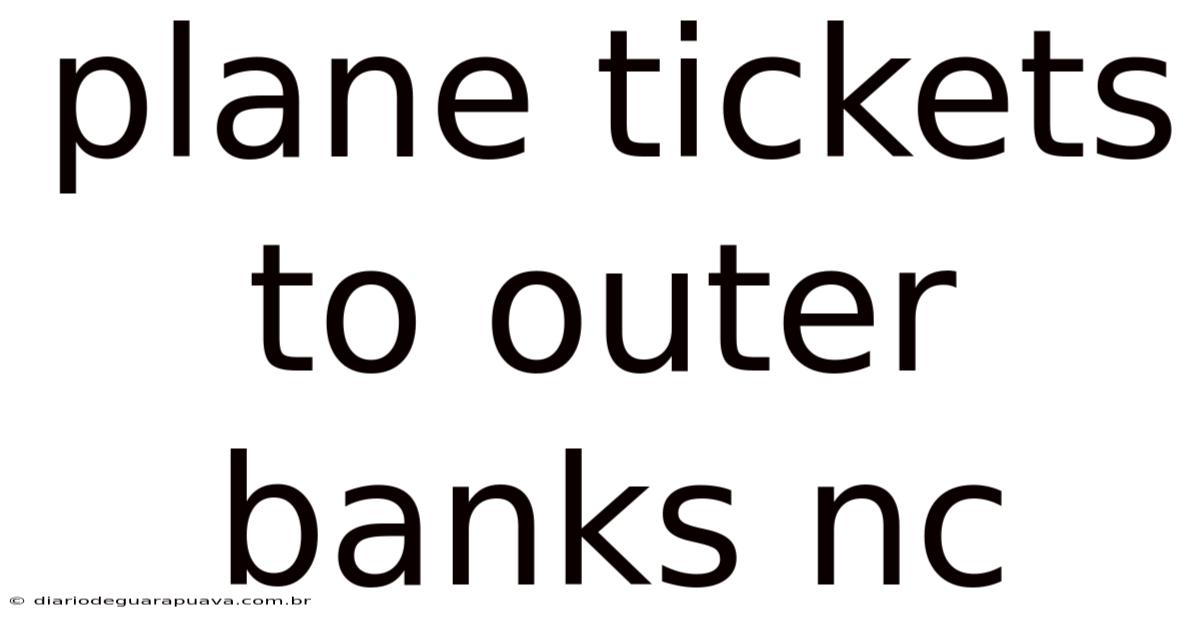 Plane Tickets To Outer Banks Nc