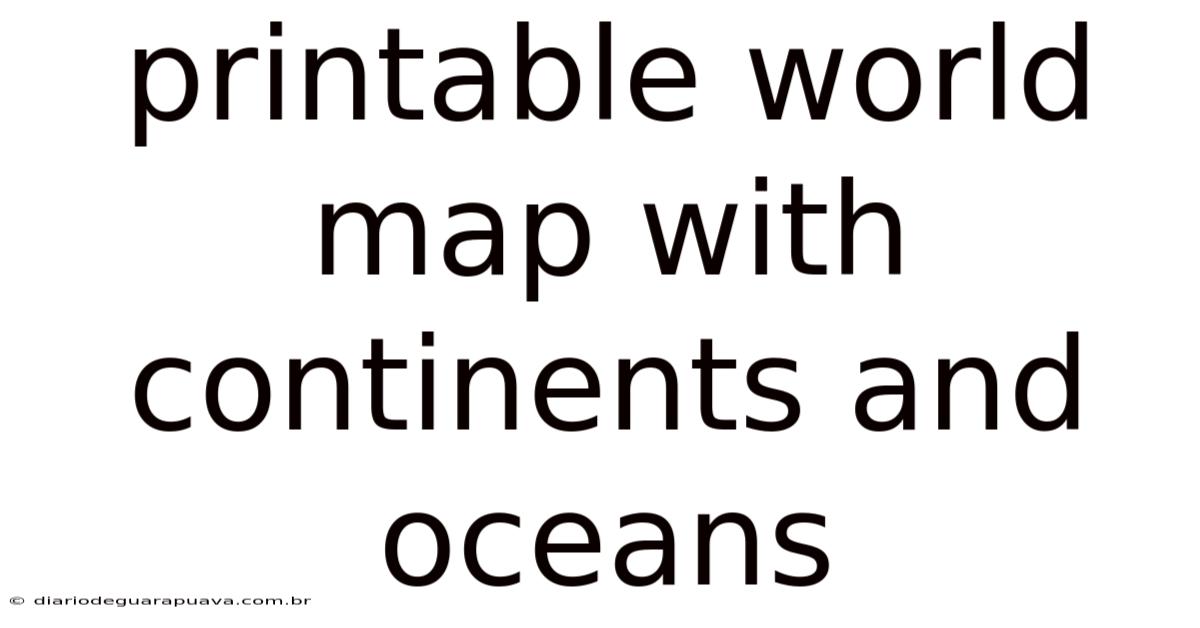 Printable World Map With Continents And Oceans