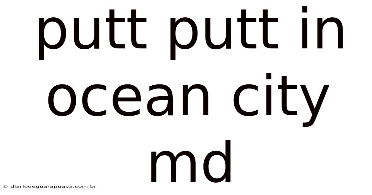 Putt Putt In Ocean City Md