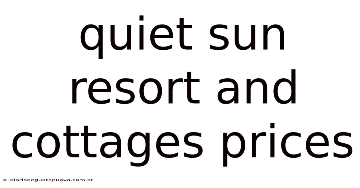 Quiet Sun Resort And Cottages Prices