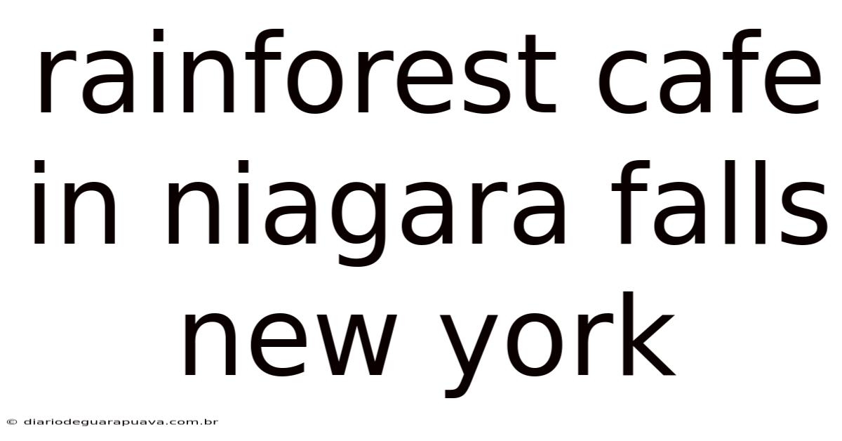 Rainforest Cafe In Niagara Falls New York