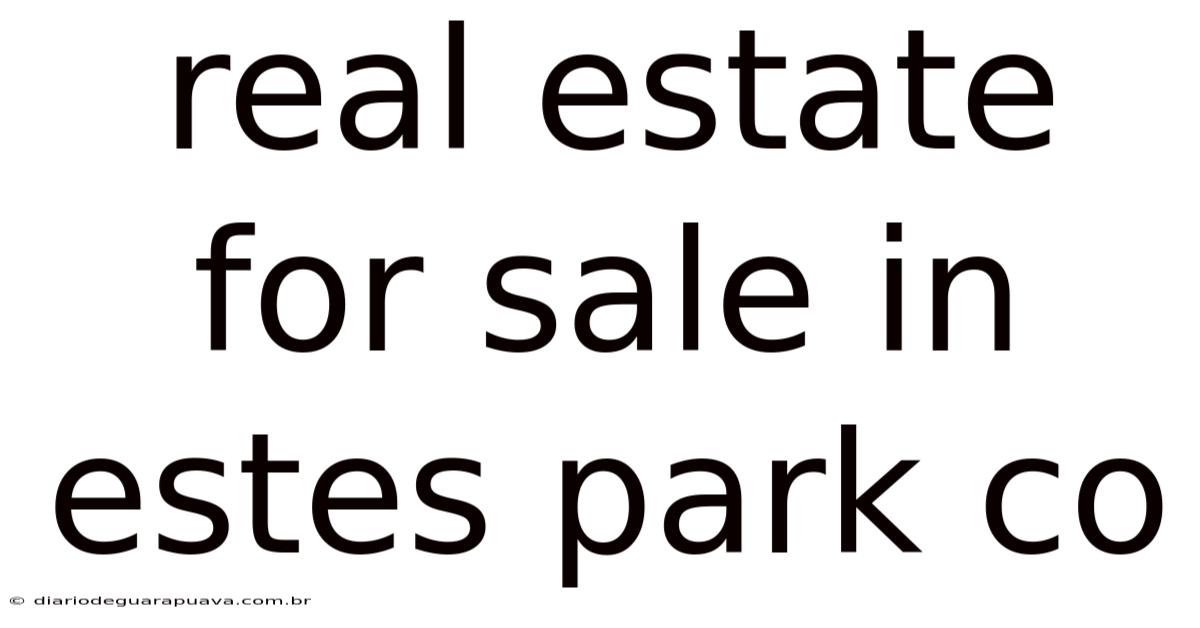 Real Estate For Sale In Estes Park Co