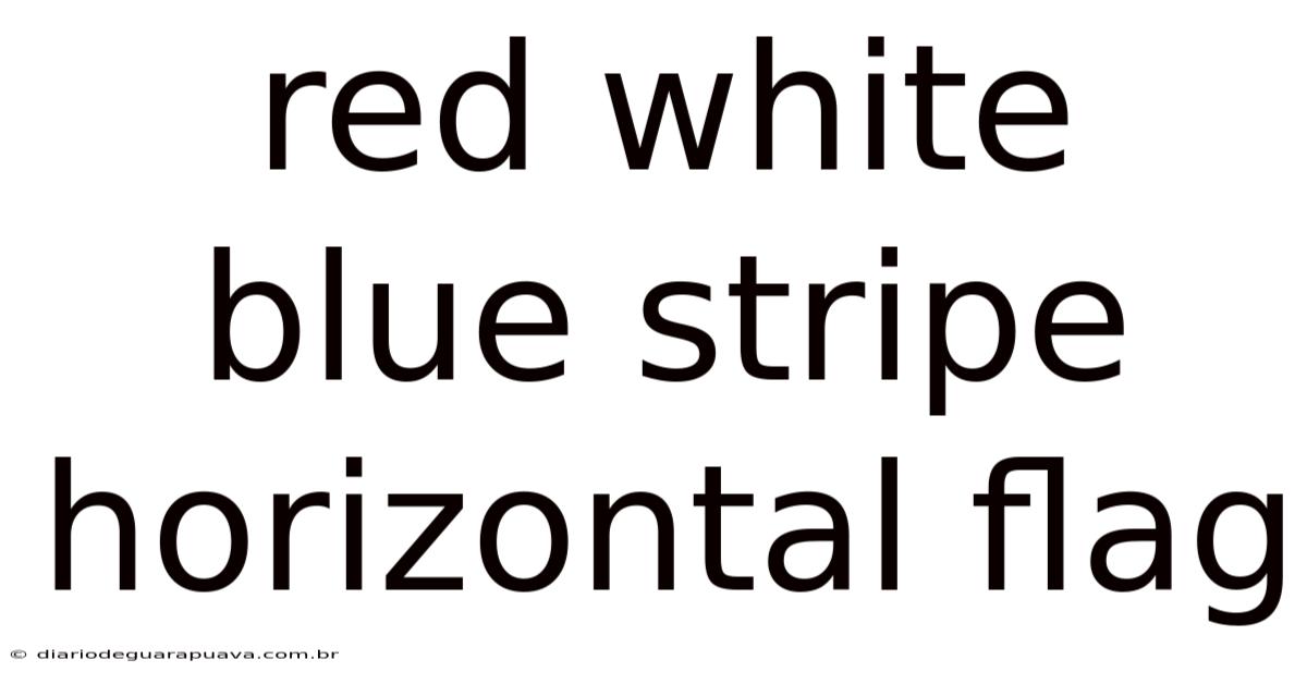 Red White Blue Stripe Horizontal Flag