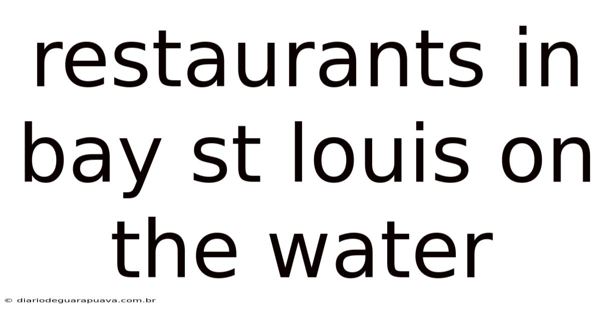 Restaurants In Bay St Louis On The Water