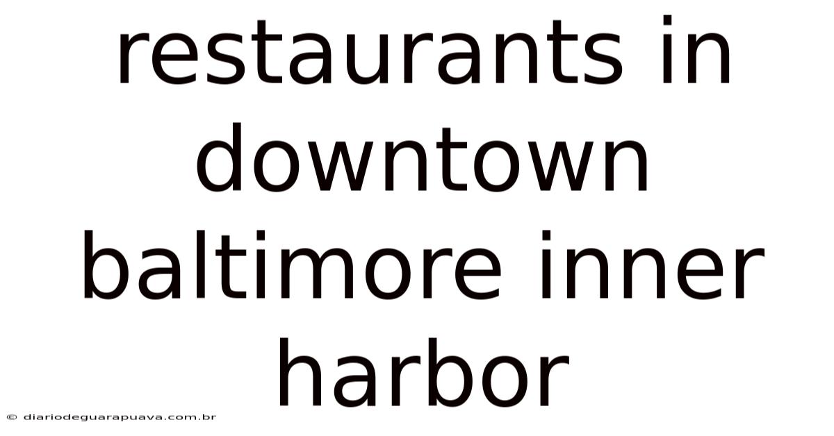 Restaurants In Downtown Baltimore Inner Harbor
