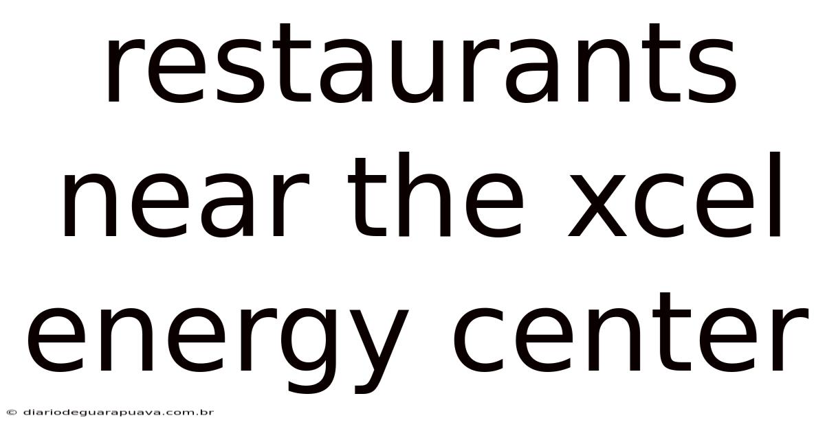 Restaurants Near The Xcel Energy Center