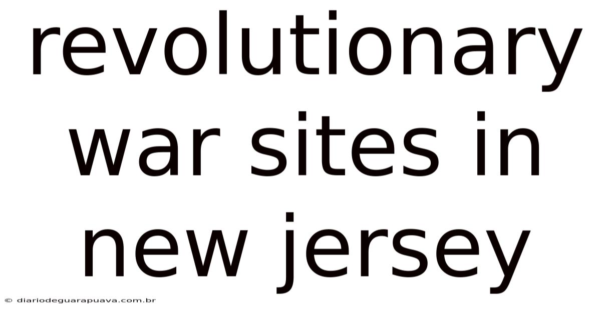 Revolutionary War Sites In New Jersey