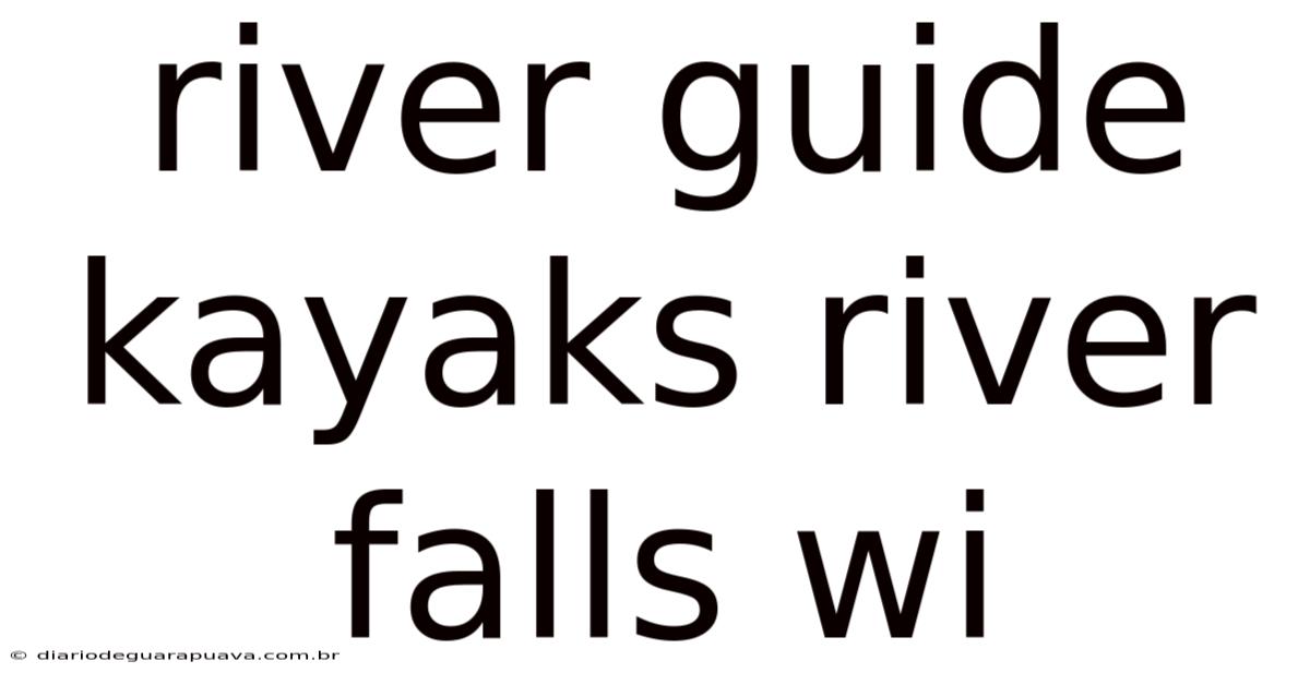 River Guide Kayaks River Falls Wi