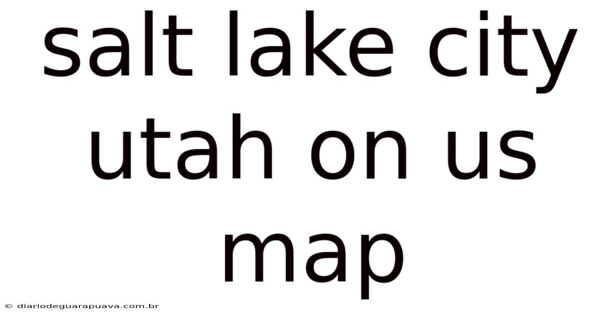 Salt Lake City Utah On Us Map
