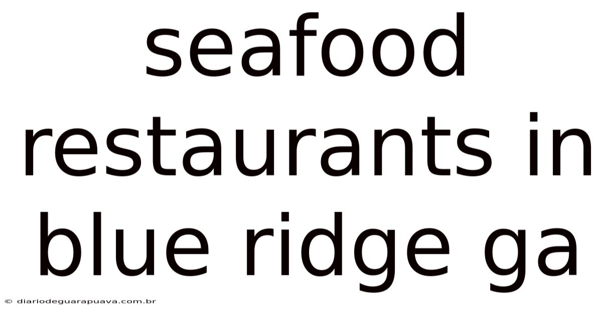 Seafood Restaurants In Blue Ridge Ga