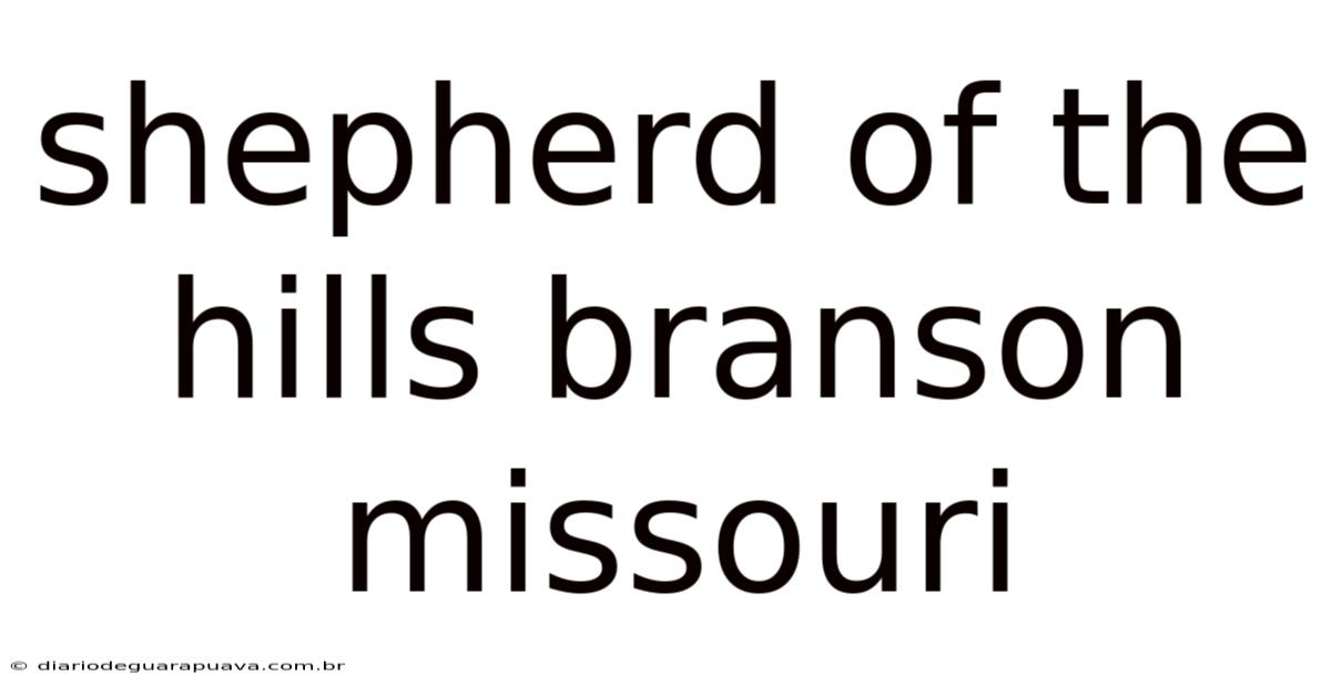Shepherd Of The Hills Branson Missouri