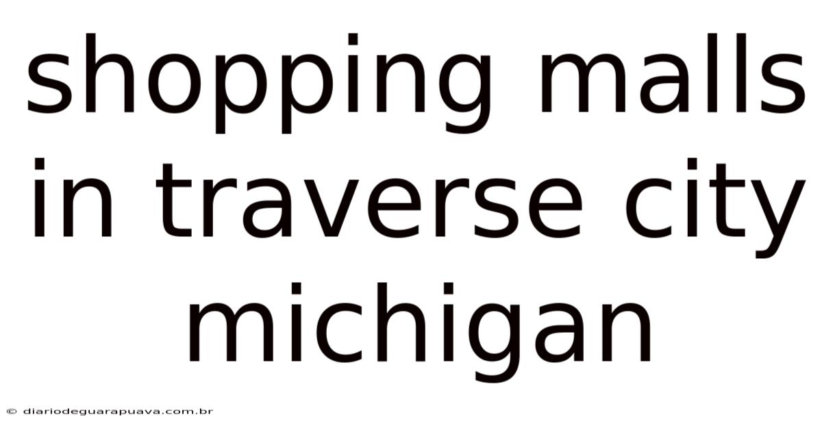 Shopping Malls In Traverse City Michigan