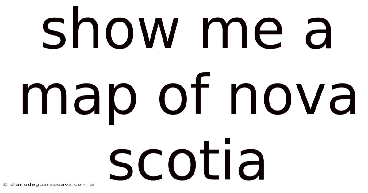 Show Me A Map Of Nova Scotia
