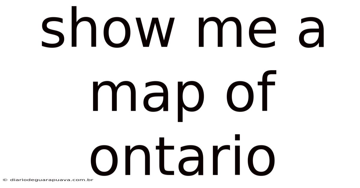 Show Me A Map Of Ontario