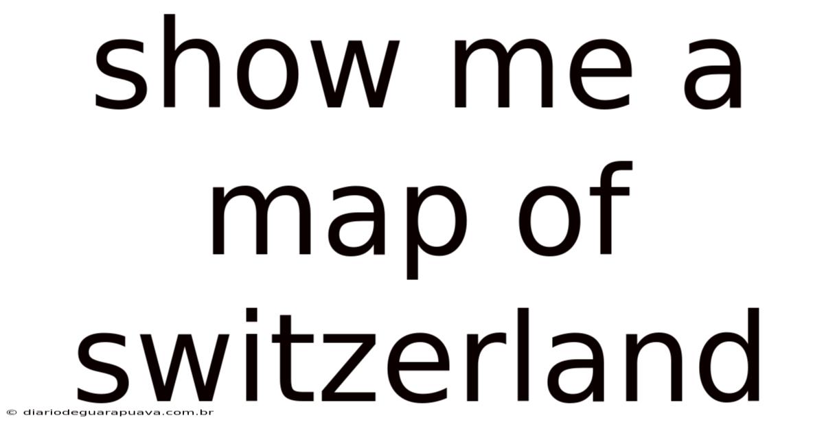 Show Me A Map Of Switzerland