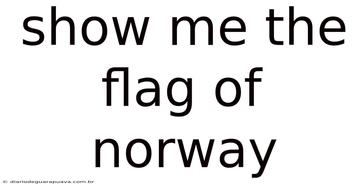 Show Me The Flag Of Norway
