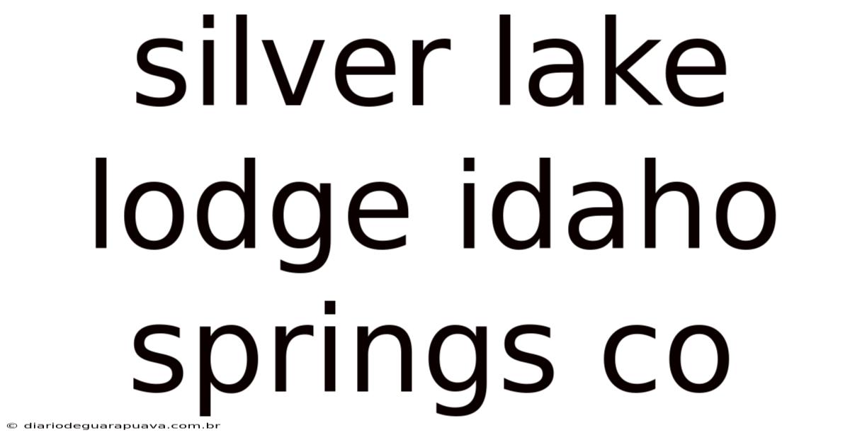 Silver Lake Lodge Idaho Springs Co