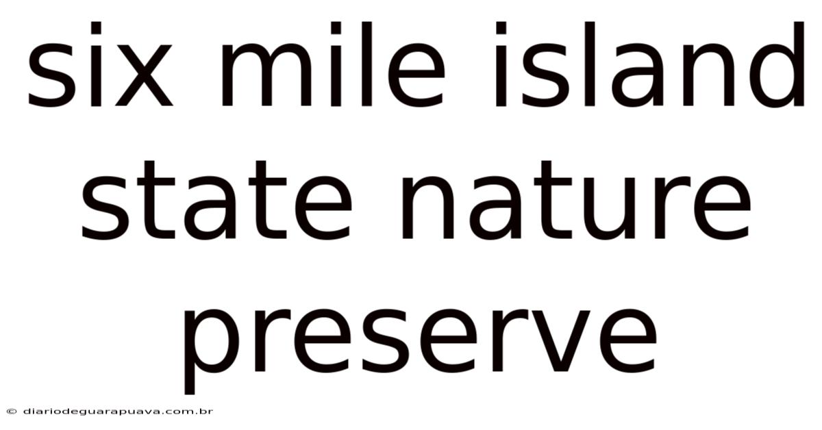 Six Mile Island State Nature Preserve