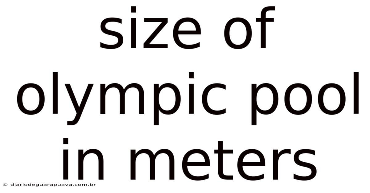 Size Of Olympic Pool In Meters