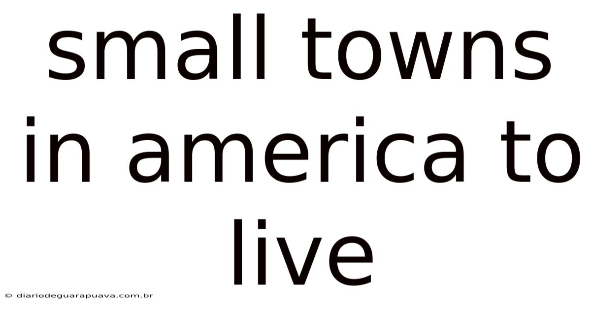 Small Towns In America To Live