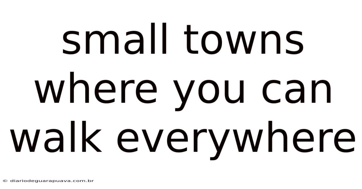 Small Towns Where You Can Walk Everywhere