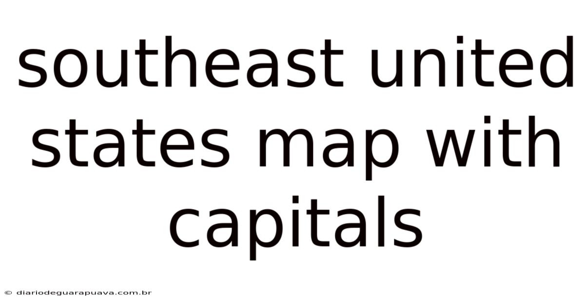 Southeast United States Map With Capitals