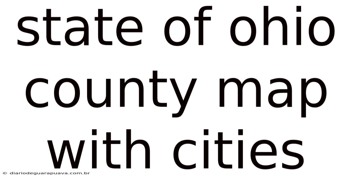 State Of Ohio County Map With Cities