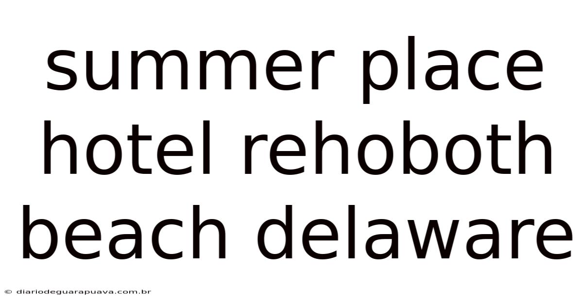 Summer Place Hotel Rehoboth Beach Delaware