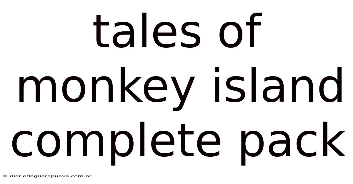 Tales Of Monkey Island Complete Pack