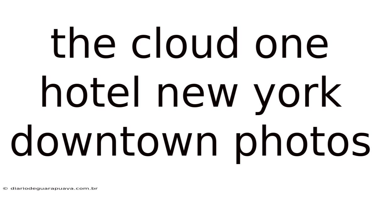 The Cloud One Hotel New York Downtown Photos