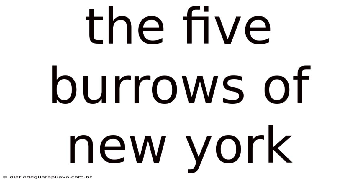 The Five Burrows Of New York