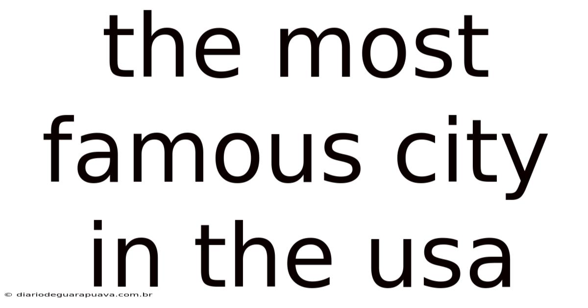 The Most Famous City In The Usa