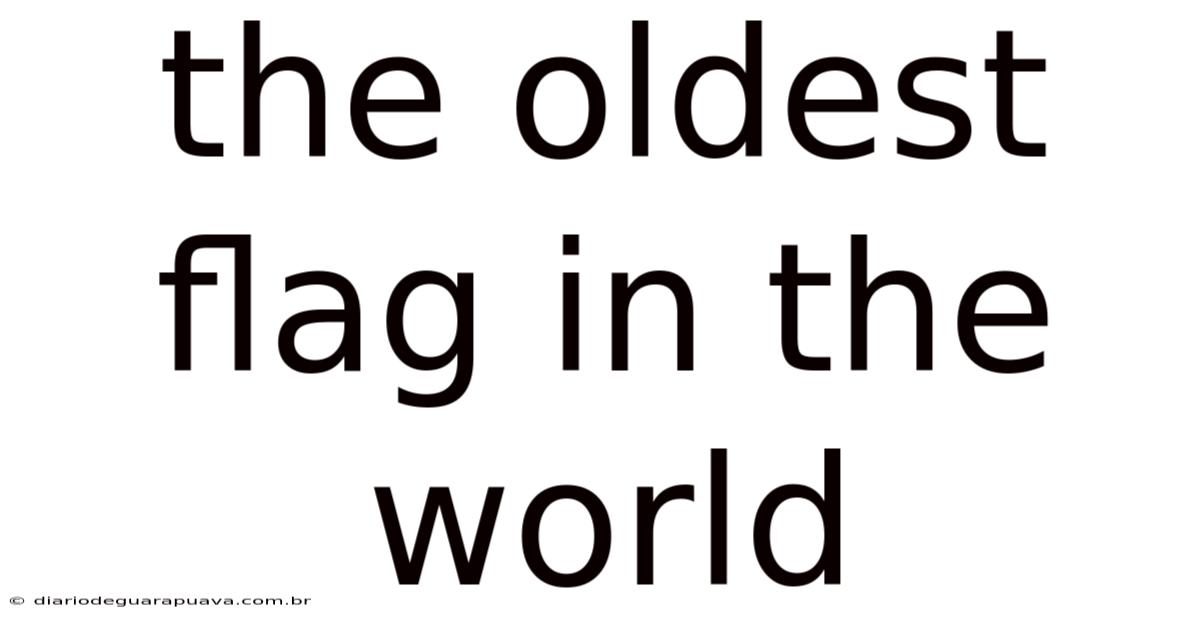 The Oldest Flag In The World