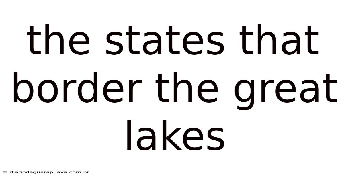 The States That Border The Great Lakes